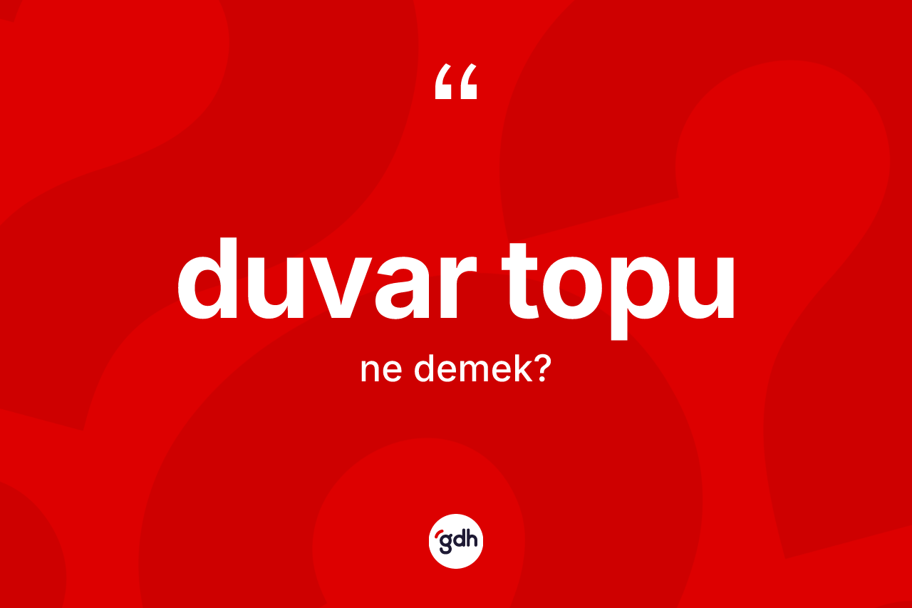 Duvar topu kelimesinin tanımı nedir? Duvar topu kelimesinin TDK anlamı nedir?