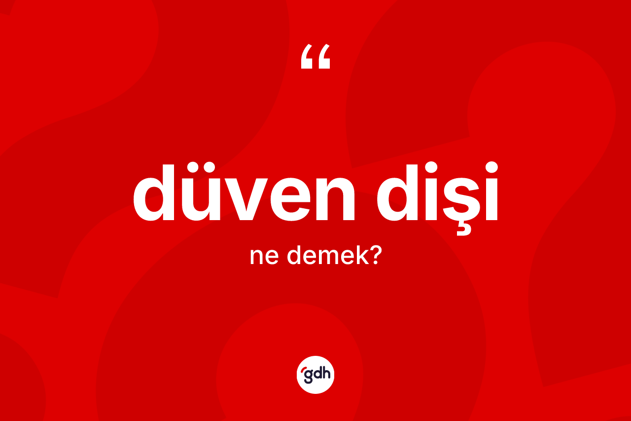 Düven dişi kelimesi ne anlama gelir?