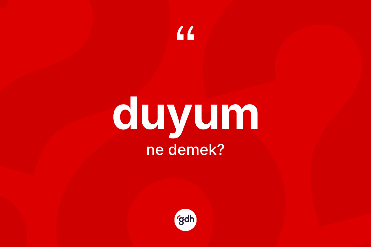 Duyum kelimesi ne demek?