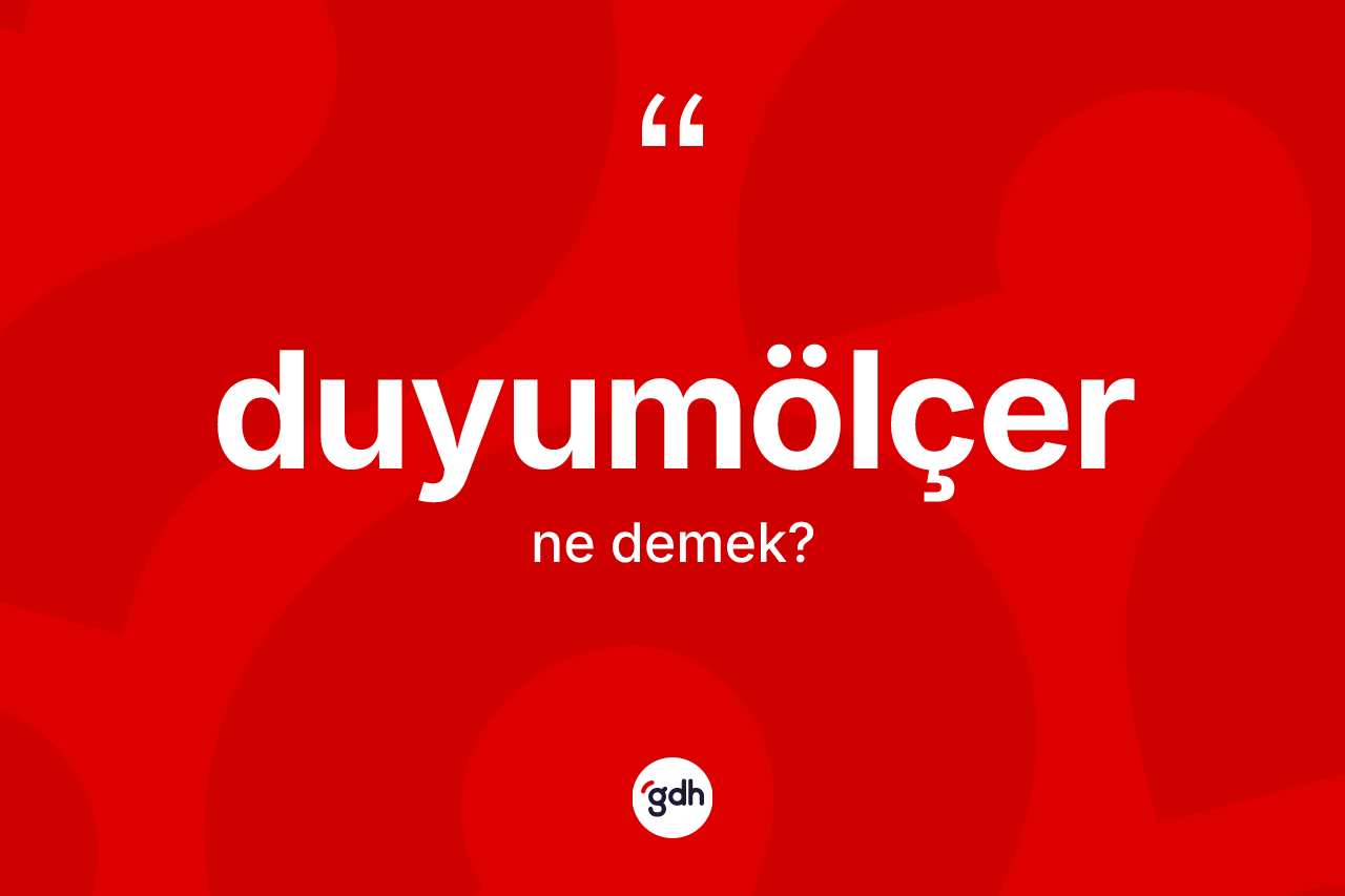 Duyumölçer kelimesinin sözlükteki tanımı nedir?