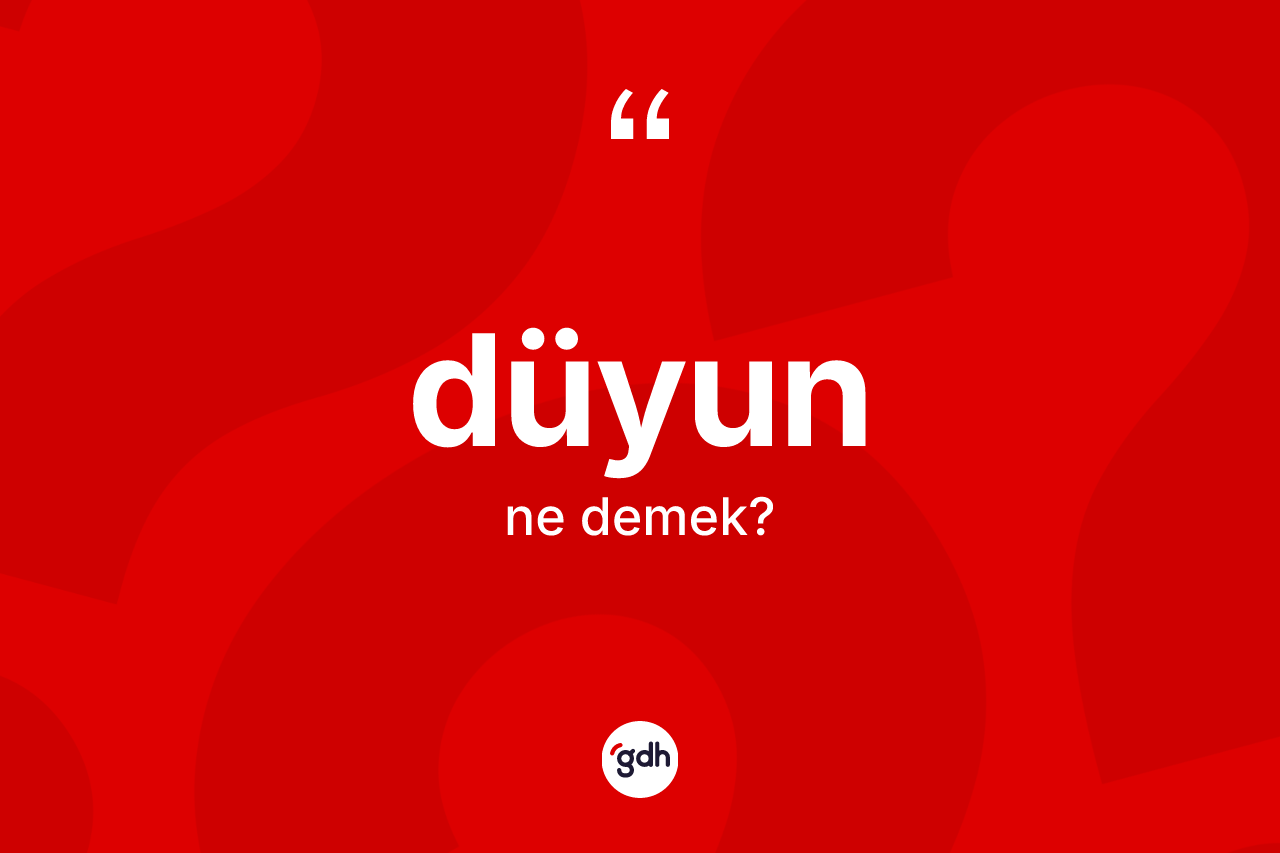 Düyun kelimesinin sözlükteki tanımı nedir?