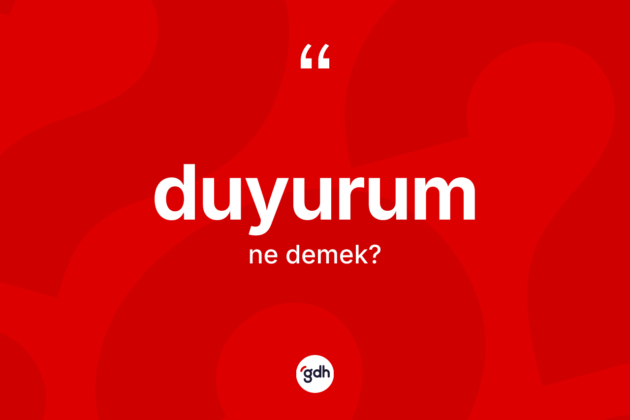 Duyurum kelimesi ne demek?