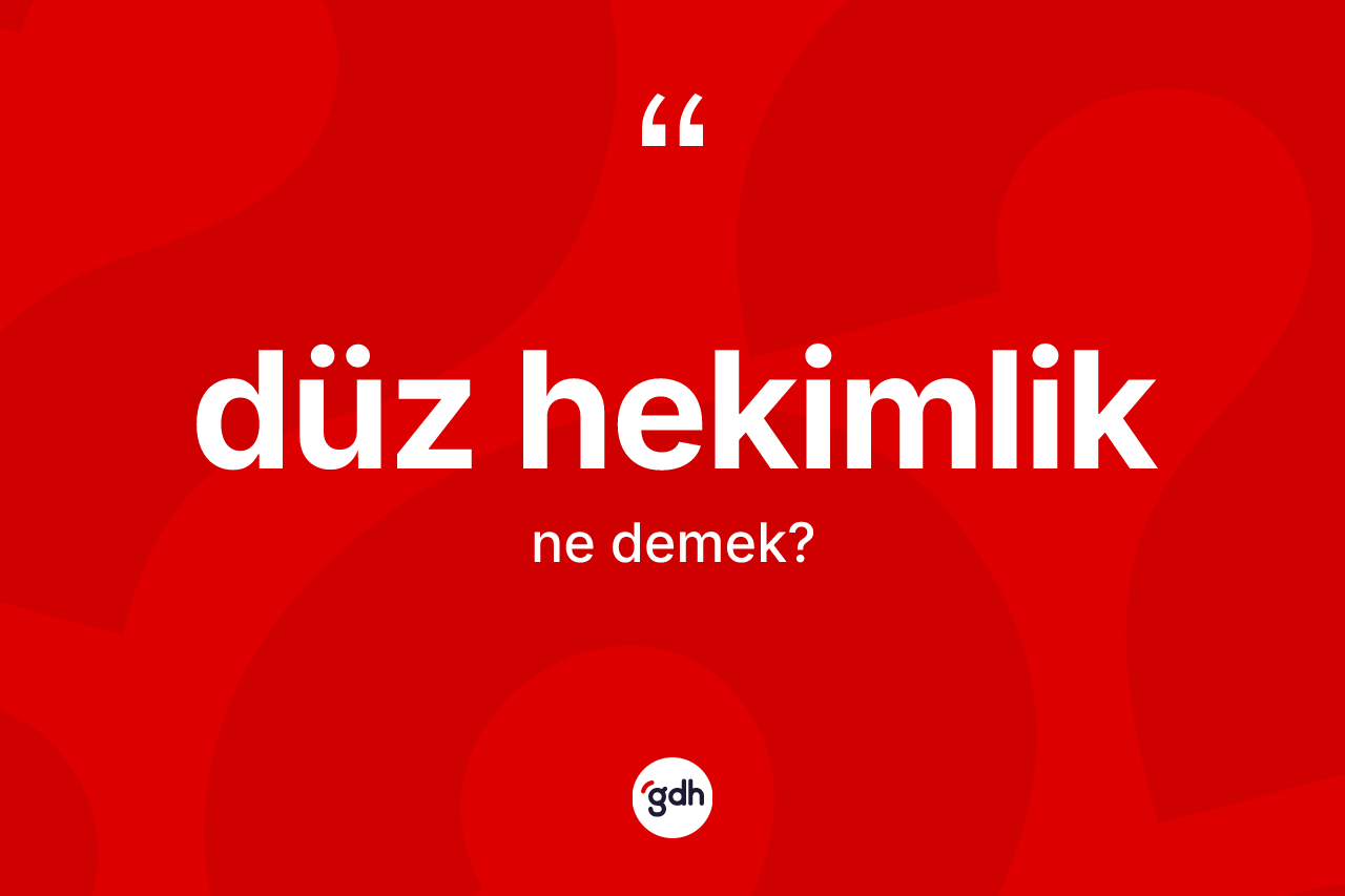 Düz hekimlik kelimesinin tanımı nedir?