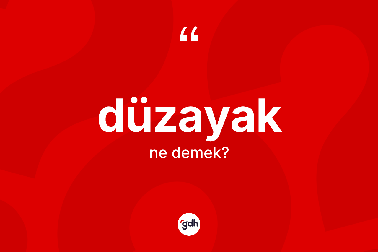 Düzayak kelimesi nedir?