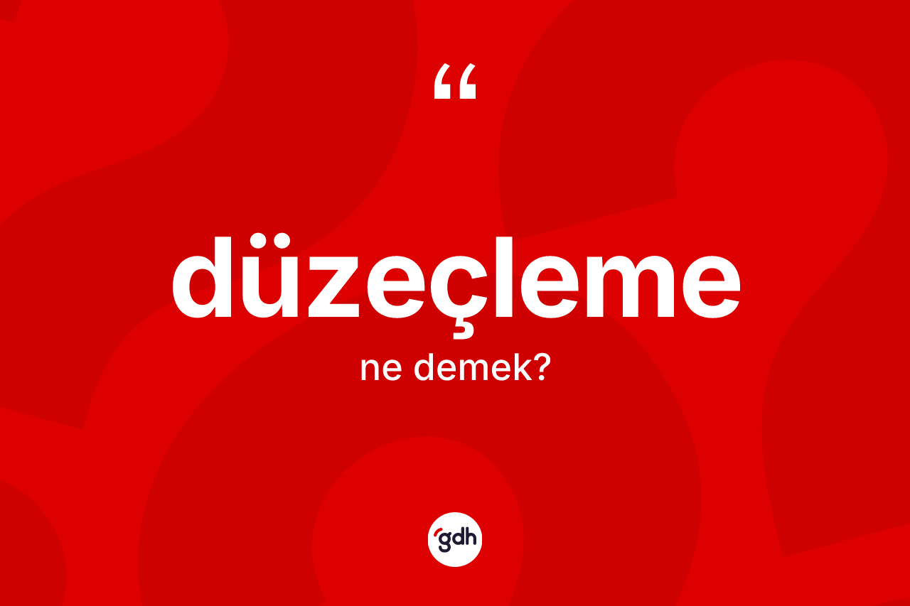 Düzeçleme kelimesi nedir?