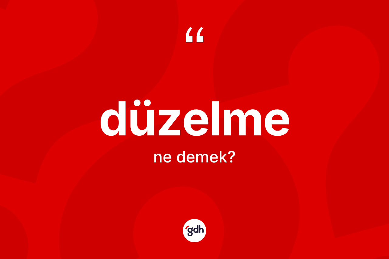 Düzelme kelimesinin tanımı nedir?