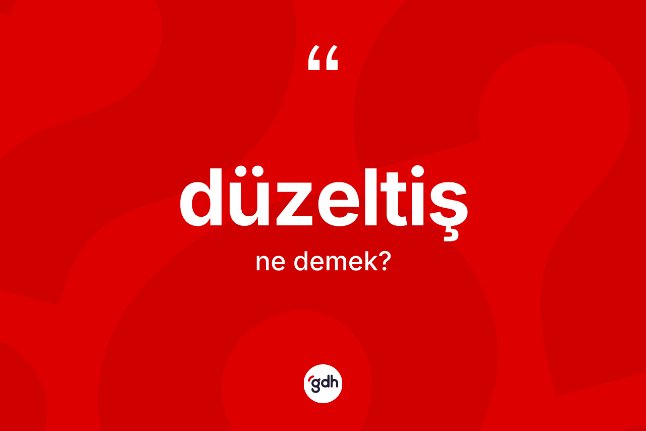 Düzeltiş kelimesinin anlamı nedir?