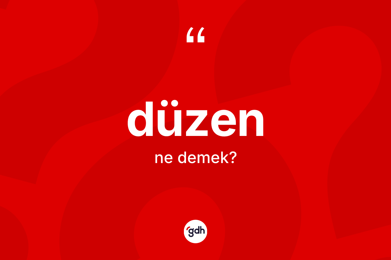 Düzen kelimesinin anlamı nedir?