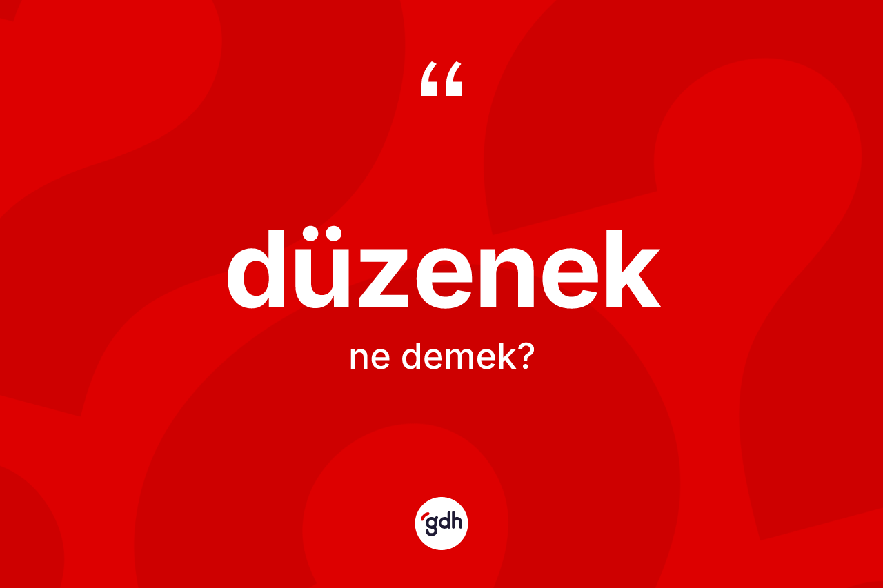 Düzenek kelimesi ne anlama gelir? Düzeneğin TDK'ya göre anlamı nedir?