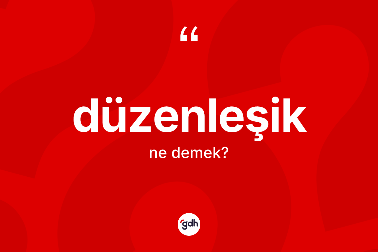 Düzenleşik ne anlama gelir?