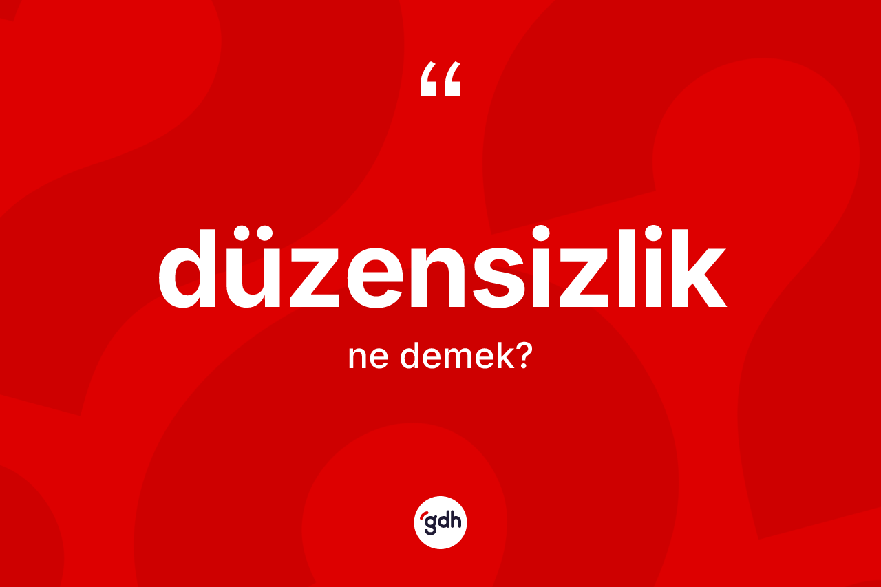 Düzensizlik kelimesinin tanımı nedir?
