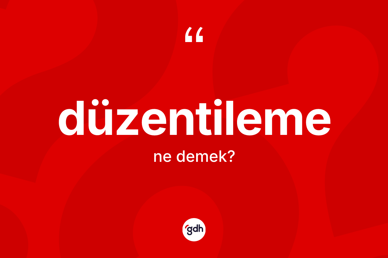 Düzentileme kelimesinin tanımı nedir?