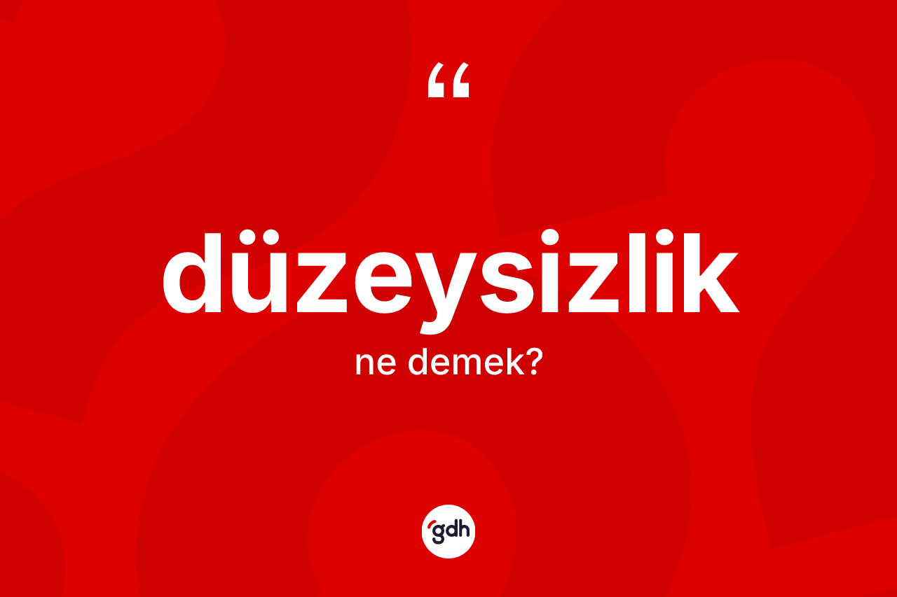 Düzeysizlik kelimesinin anlamı nedir?