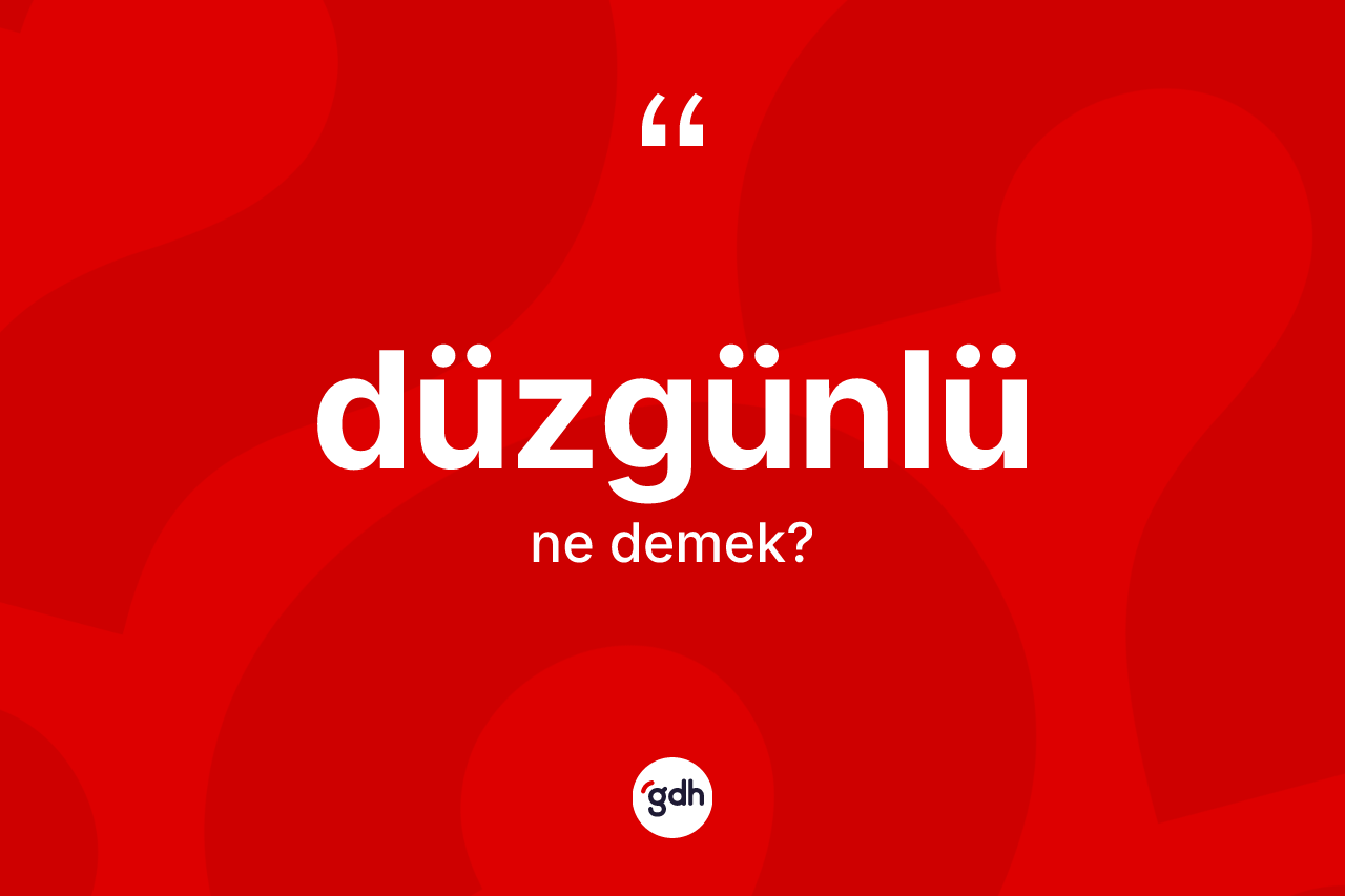 Düzgünlü kelimesinin anlamı nedir?