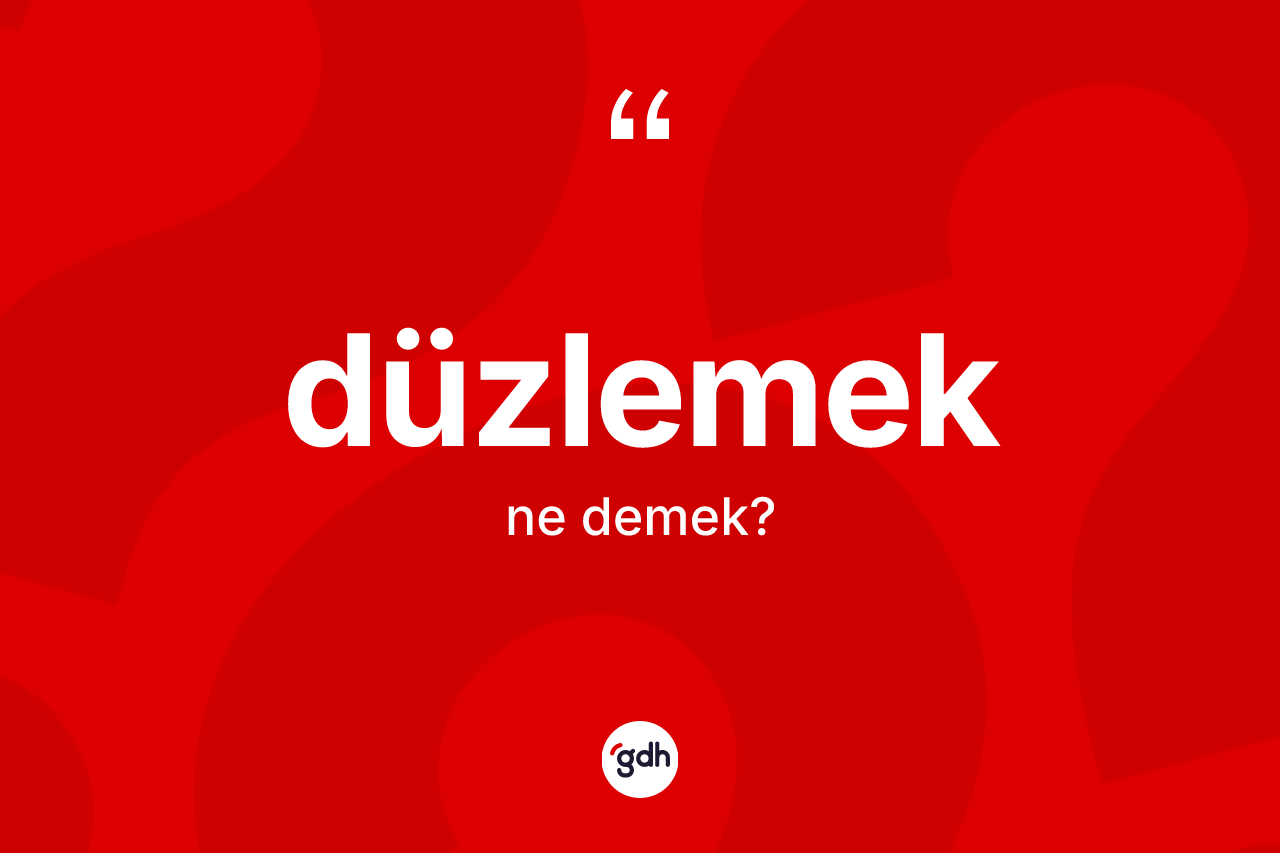 Düzlemek ne demek?