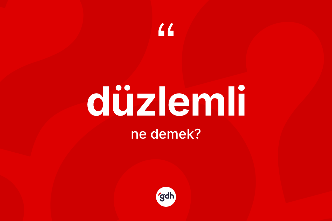 Düzlemli ne anlama gelir?