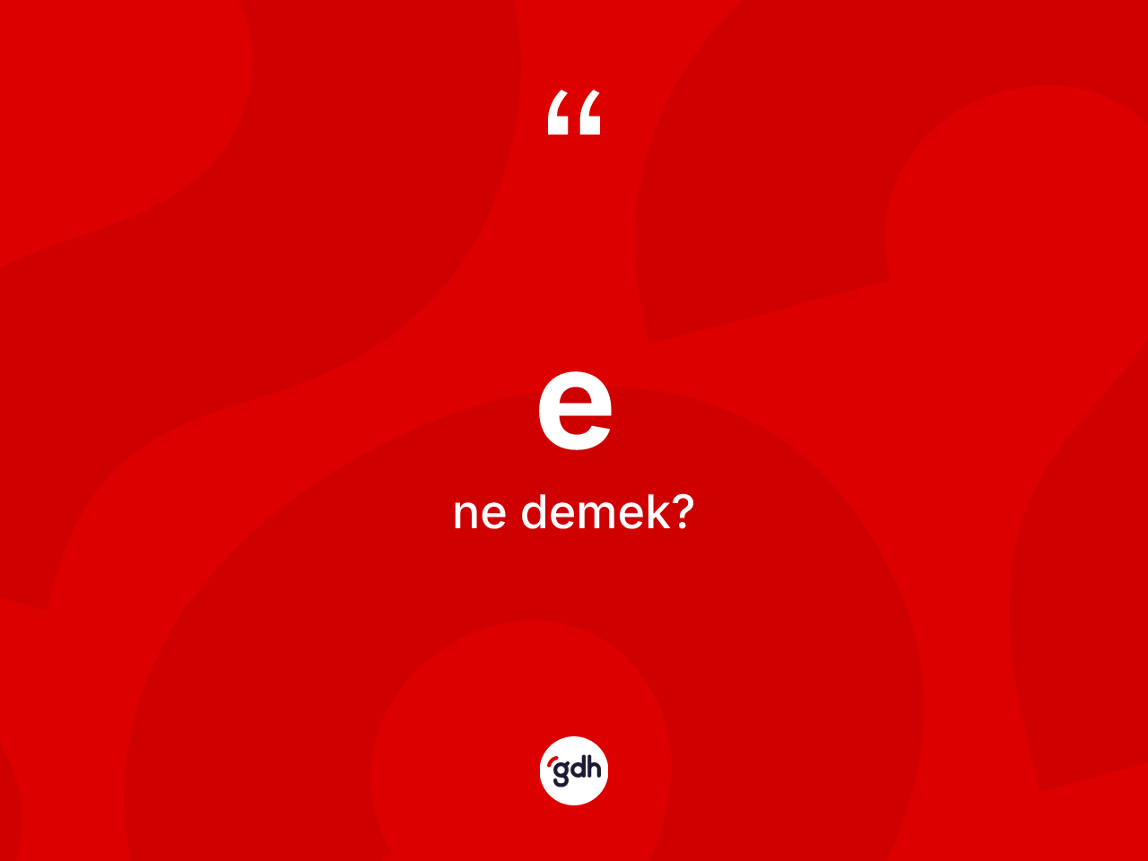 E kelimesi nedir? Enin halk arasındaki kullanımı nasıldır?