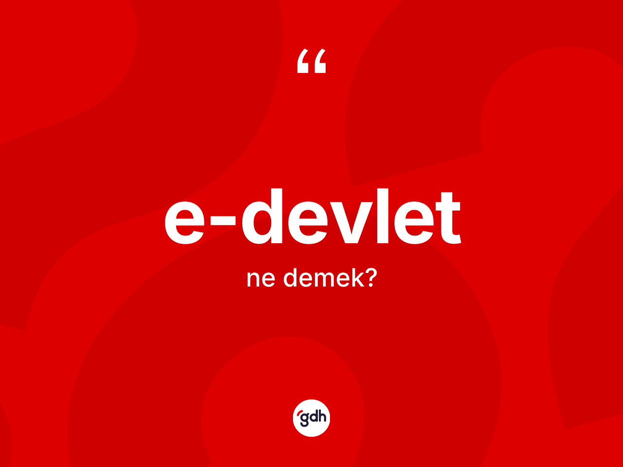 E-devlet kelimesinin anlamı nedir? E-devlet kelimesinin TDK anlamı nedir?