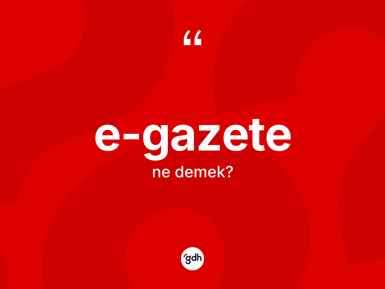 E-gazete kelimesinin sözlükteki tanımı nedir? E-gazete kelimesinin özellikleri nelerdir?