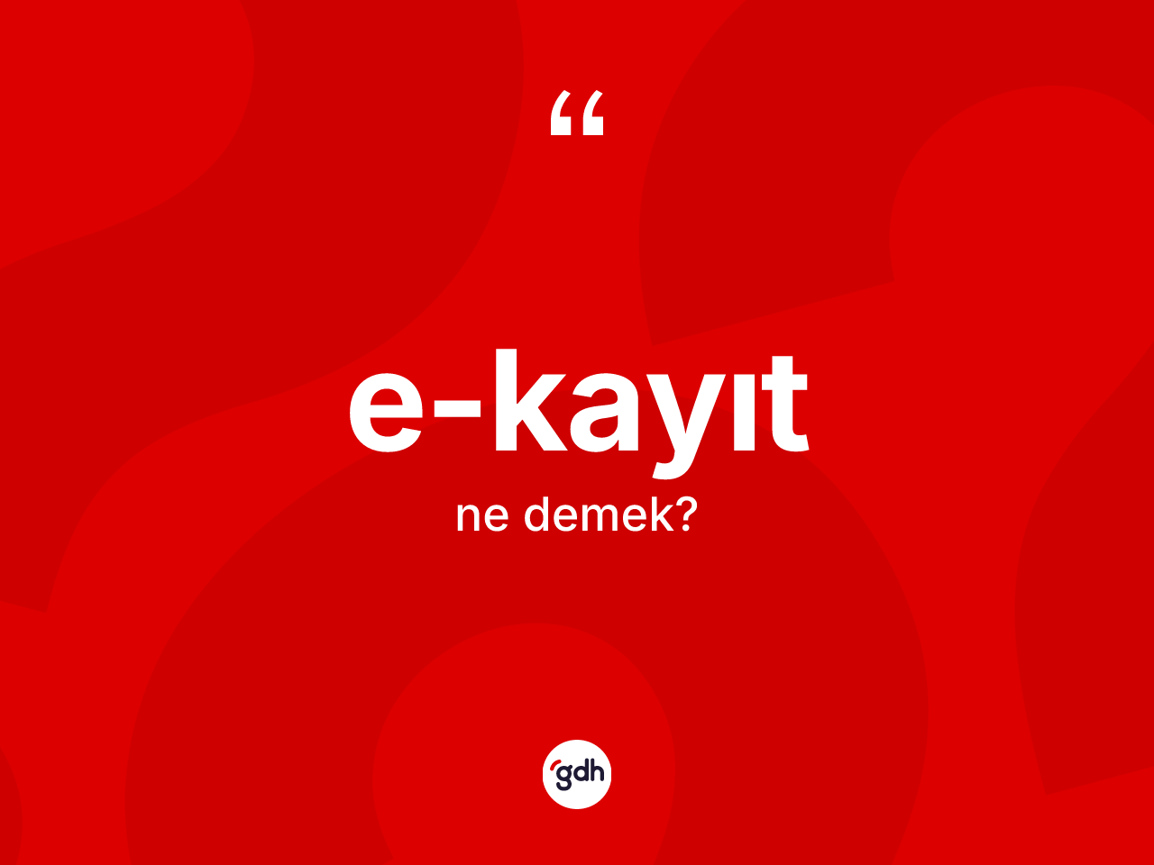 E-kayıt  kelimesinin sözlükteki tanımı nedir? E-kayıt  kelimesinin özellikleri nelerdir?
