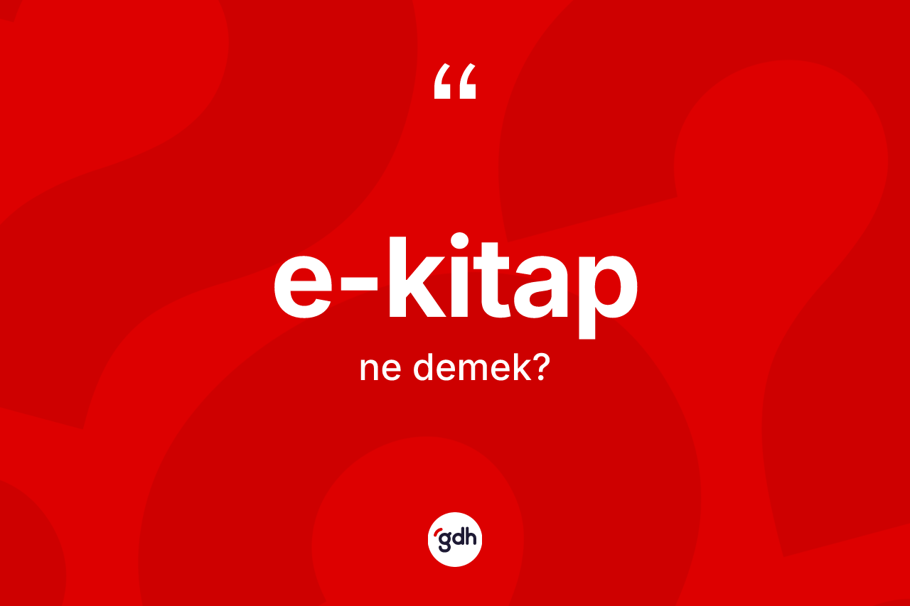E-kitap kelimesinin anlamı nedir? E-kitabın halk arasındaki kullanımı nasıldır?