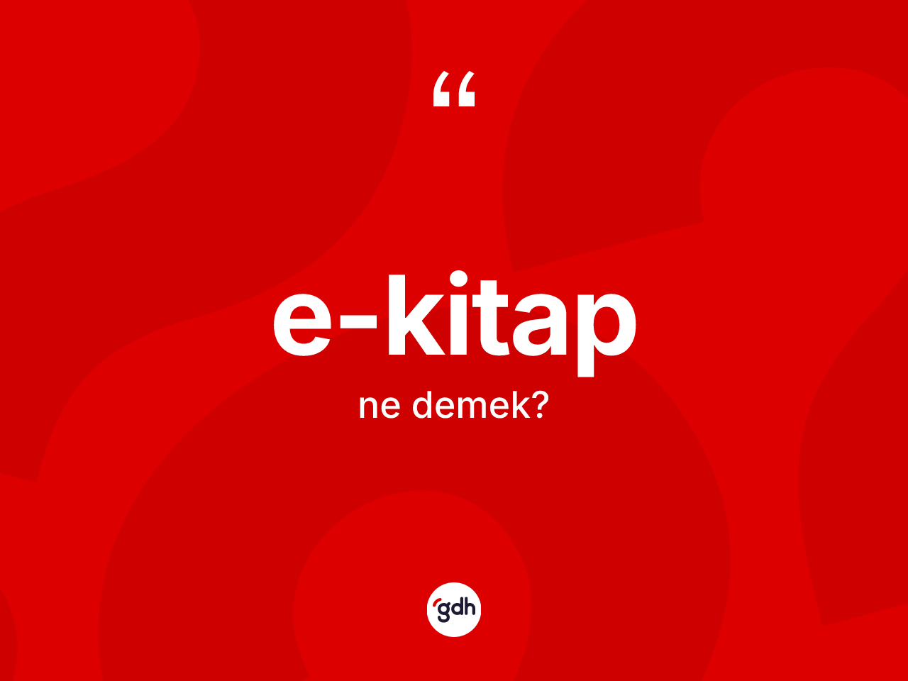 E-kitap kelimesinin anlamı nedir? E-kitabın halk arasındaki kullanımı nasıldır?
