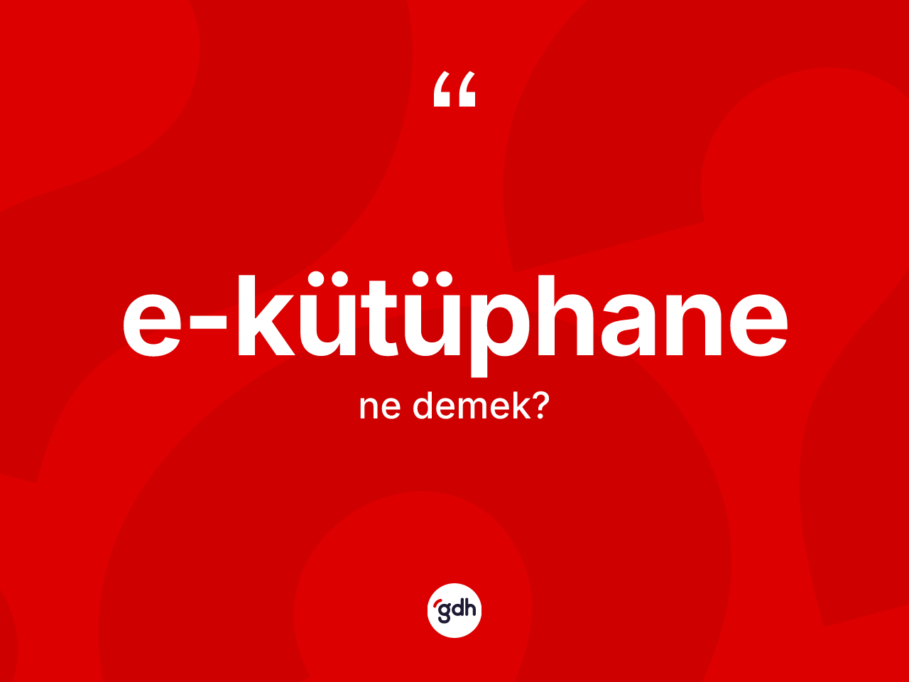 E-kütüphane kelimesi nedir? E-kütüphane kelimesinin kaç farklı anlamı var?