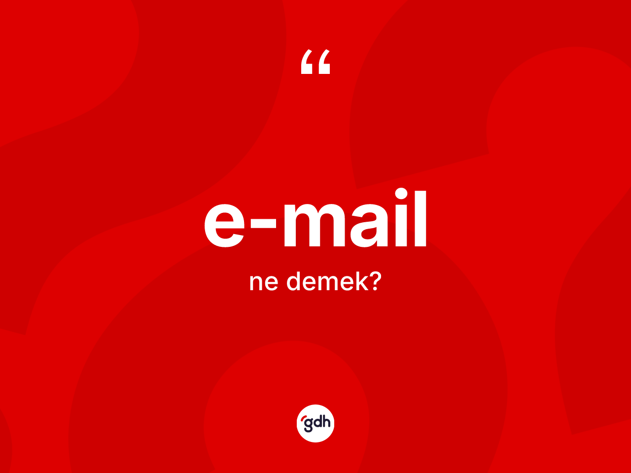 E-mail kelimesinin tanımı nedir? E-mailin TDK'ya göre anlamı nedir?