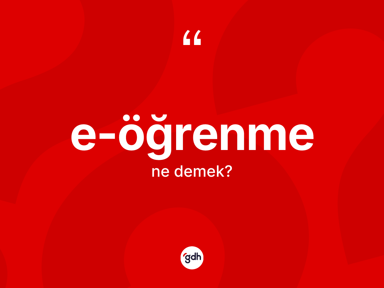 E-öğrenme kelimesinin anlamı nedir? E-öğrenmenin TDK'ya göre anlamı nedir?