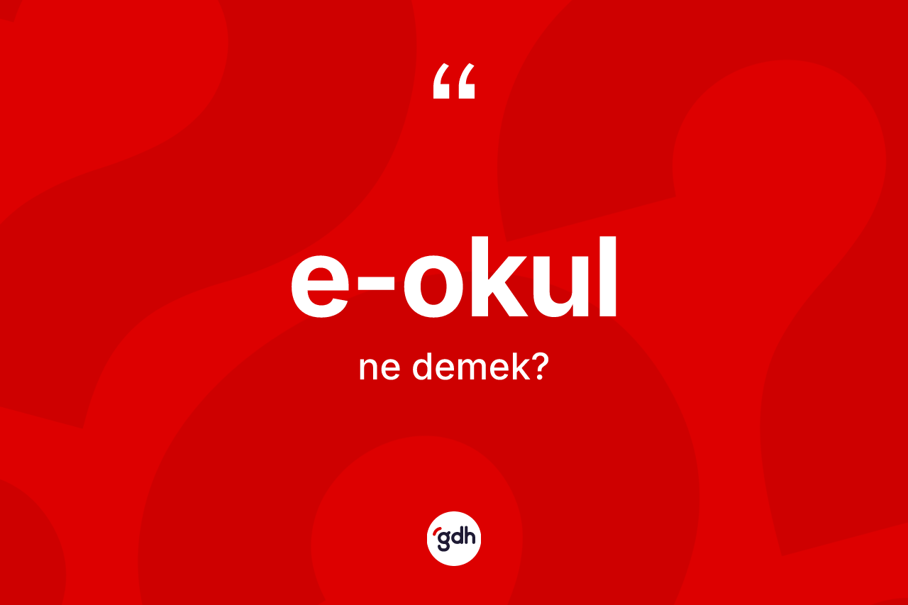 E-okul kelimesi nedir? E-okulun TDK'ya göre anlamı nedir?