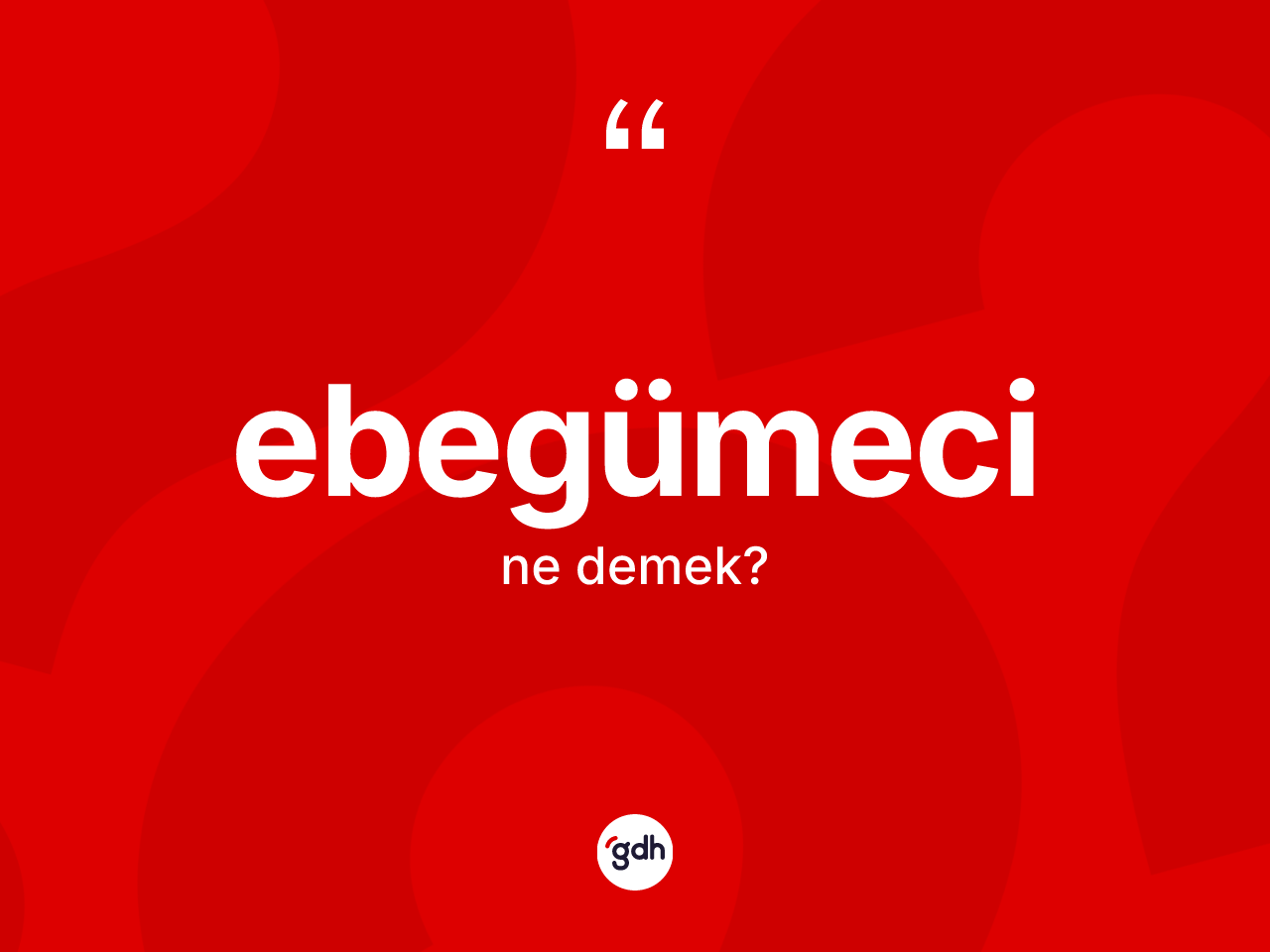 Ebegümeci ne anlama gelir? Ebegümecinin sözlükteki anlamı nedir?