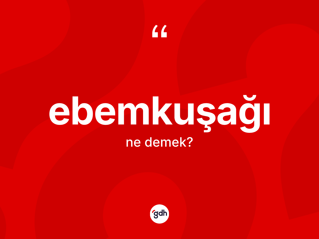 Ebemkuşağı kelimesinin sözlükteki tanımı nedir? Ebemkuşağının kısaca tanımı nedir?