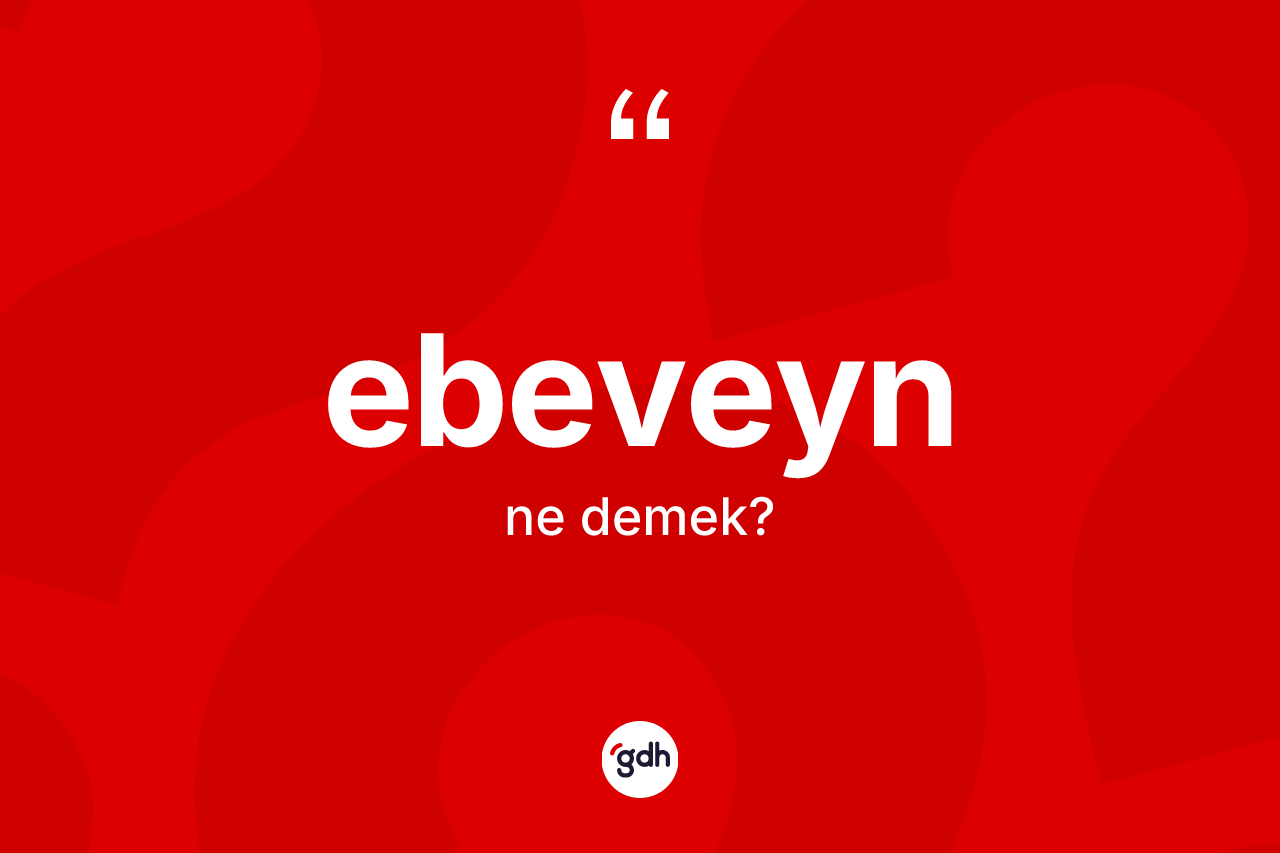 Ebeveyn kelimesinin anlamı nedir?