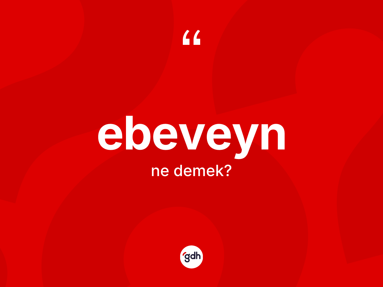 Ebeveyn kelimesinin anlamı nedir? Ebeveynin sözlükteki anlamı nedir?
