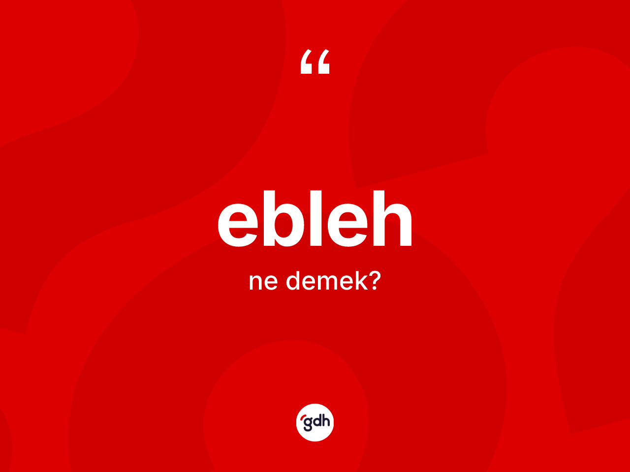 Ebleh nedir? Eblehin halk arasındaki kullanımı nasıldır?