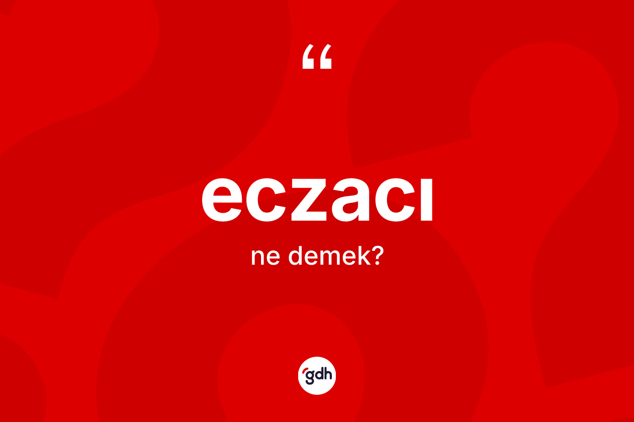 Eczacı ne anlama gelir?