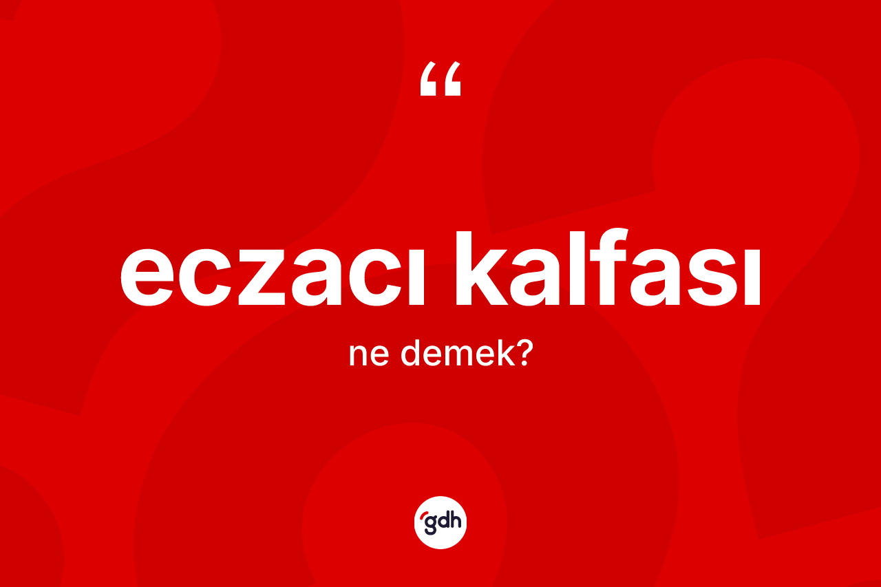 Eczacı kalfası kelimesi ne anlama gelir?