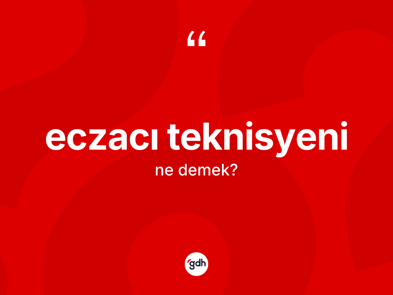 Eczacı teknisyeni kelimesinin sözlükteki tanımı nedir? Eczacı teknisyeninin TDK'ya göre anlamı nedir?