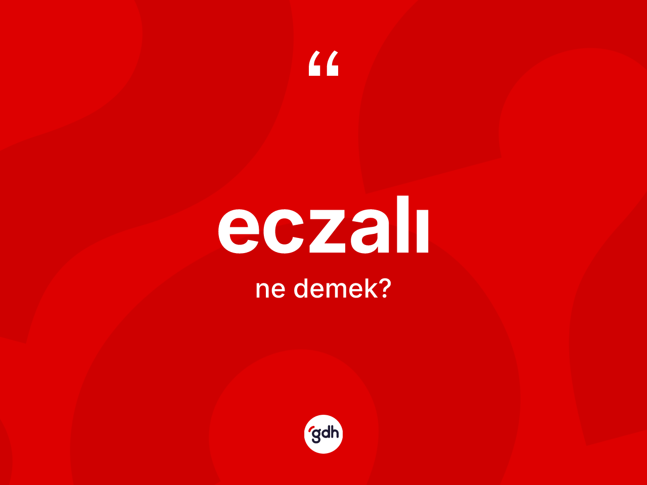Eczalı nedir? Eczalı kelimesinin kaç farklı anlamı var?