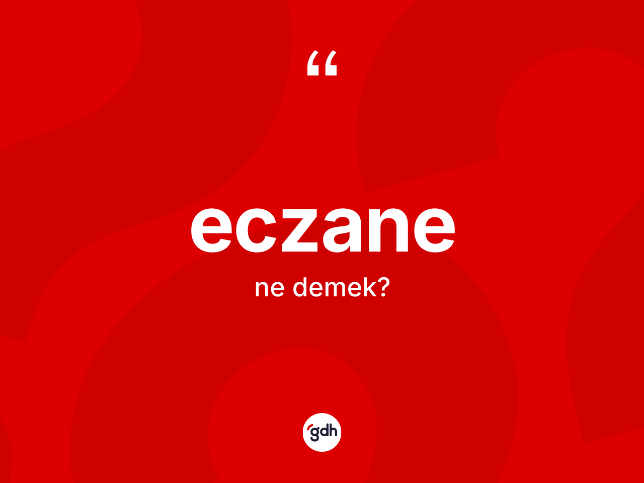 Eczane kelimesinin sözlükteki tanımı nedir? Eczanenin TDK'ya göre anlamı nedir?