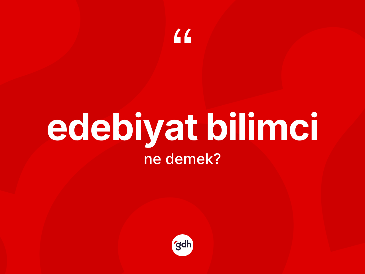 Edebiyat bilimci kelimesinin tanımı nedir? Edebiyat bilimcinin sözlükteki anlamı nedir?