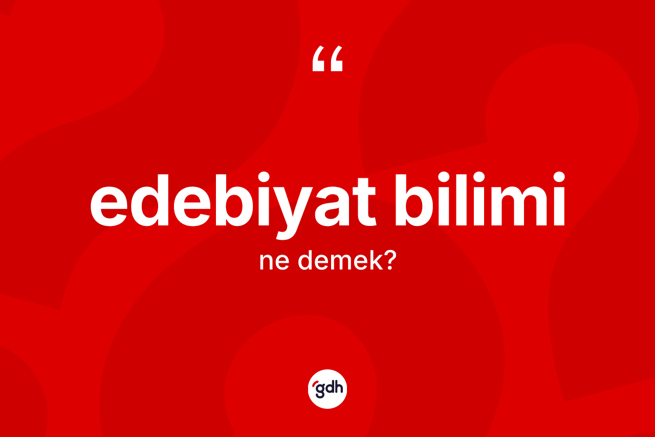 Edebiyat bilimi nedir? Edebiyat biliminin TDK'ya göre anlamı nedir?