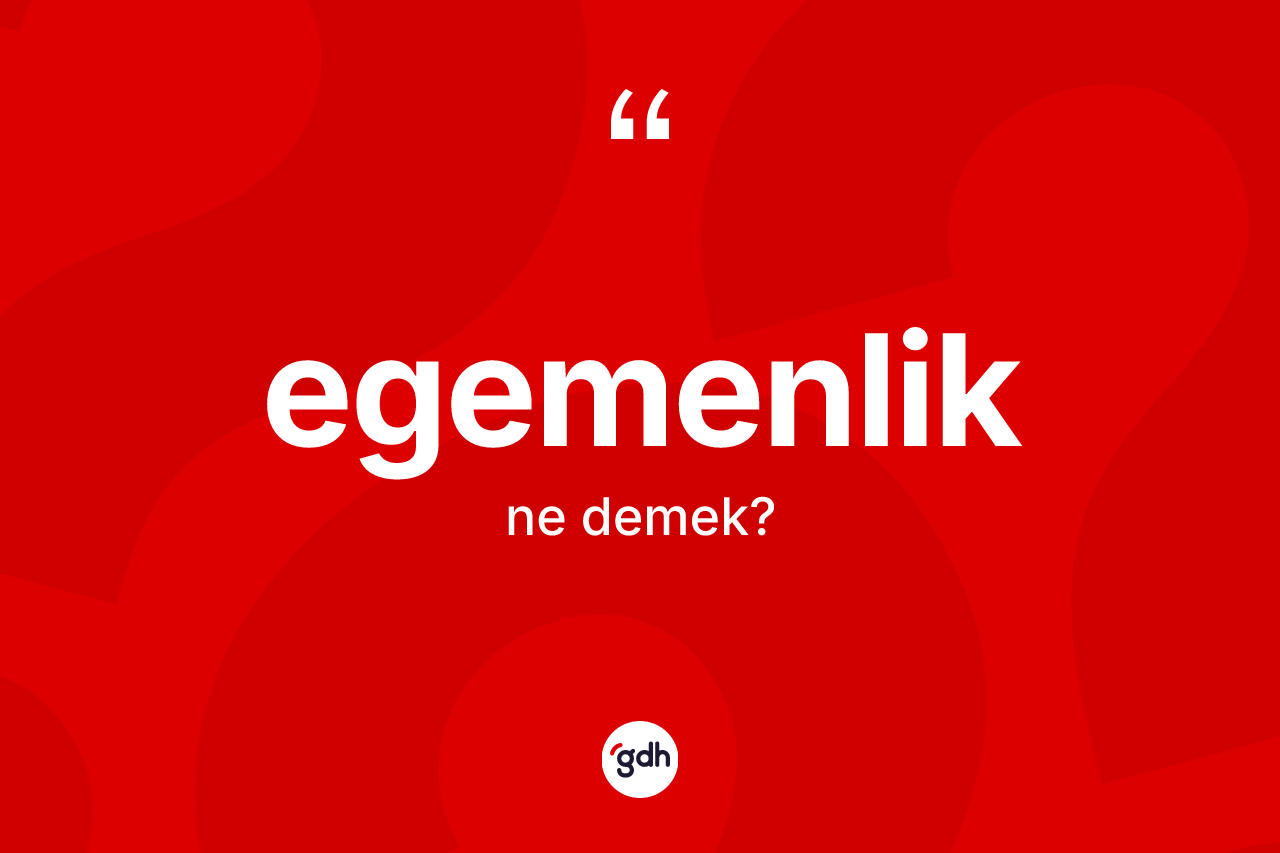 Egemenlik ne demek?