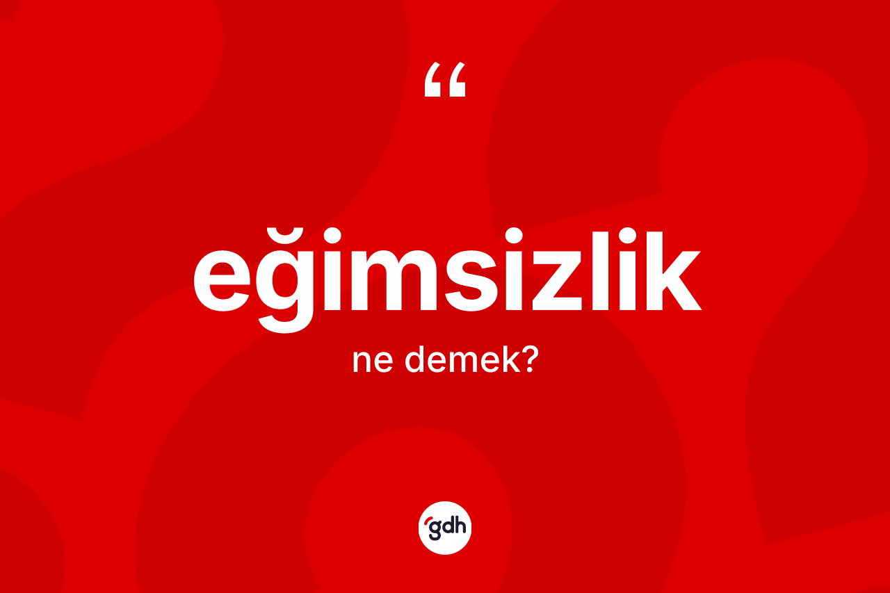 Eğimsizlik kelimesi nedir?