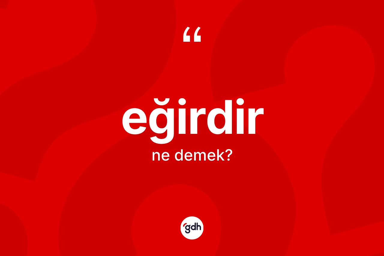 Eğirdir kelimesinin tanımı nedir?