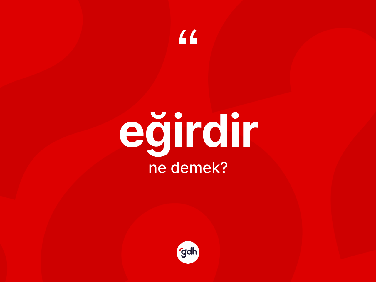 Eğirdir kelimesinin tanımı nedir? Eğirdir'in TDK'ya göre anlamı nedir?