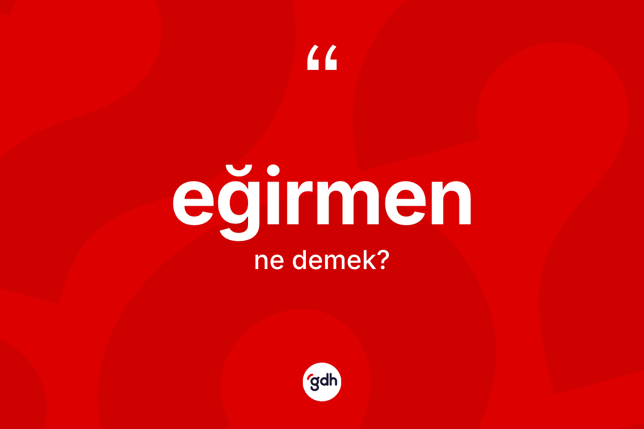 Eğirmen kelimesi ne demek?