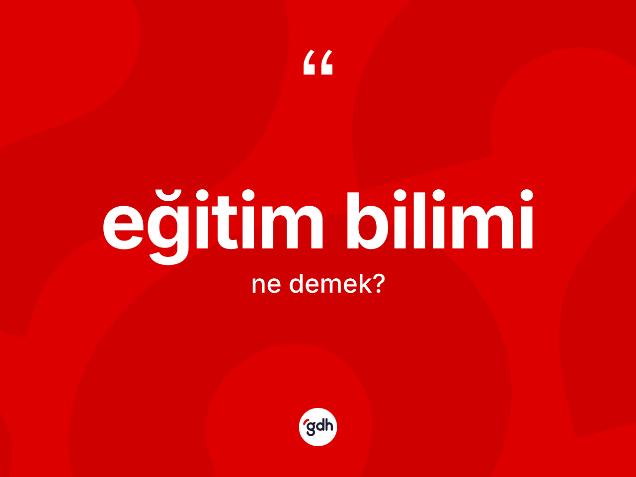 Eğitim bilimi ne anlama gelir? Eğitim biliminin TDK'ya göre anlamı nedir?