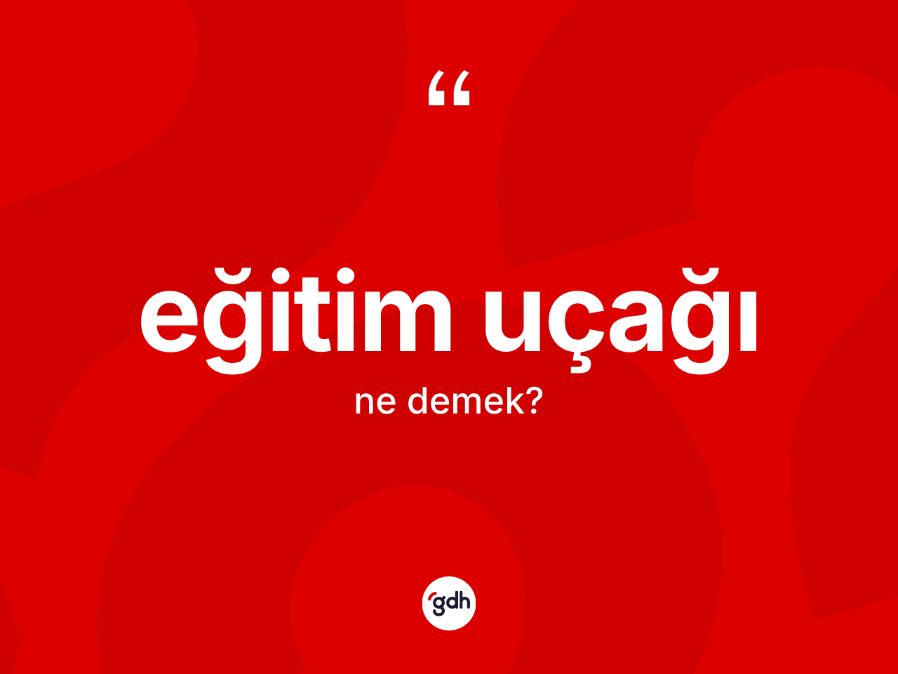 Eğitim uçağı ne anlama gelir? Eğitim uçağı kelimesinin TDK anlamı nedir?