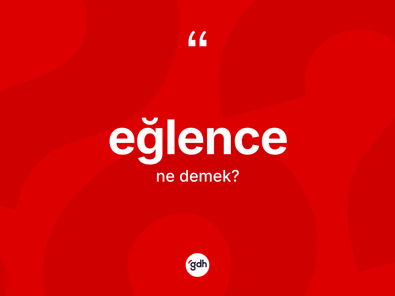 Eğlence nedir? Eğlencenin TDK'ya göre anlamı nedir?